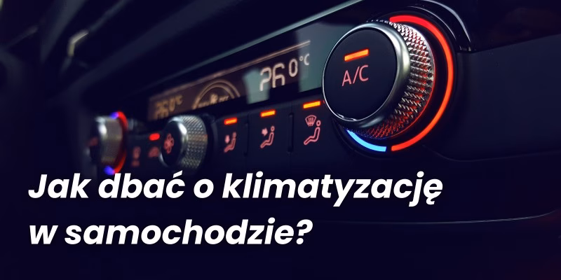 Co trzeba robić z klimatyzacja w samochodzie?